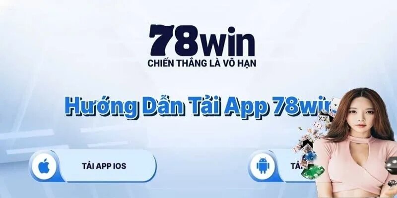 Hướng dẫn tải app nhà cái 78Win cho người mới