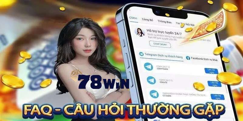 Một số câu hỏi thường gặp khi tham gia sân chơi 78Win