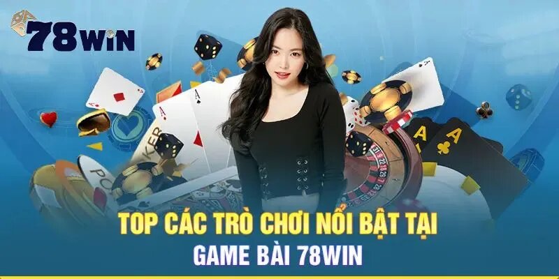 Một số game bài 78Win hot nên thử qua